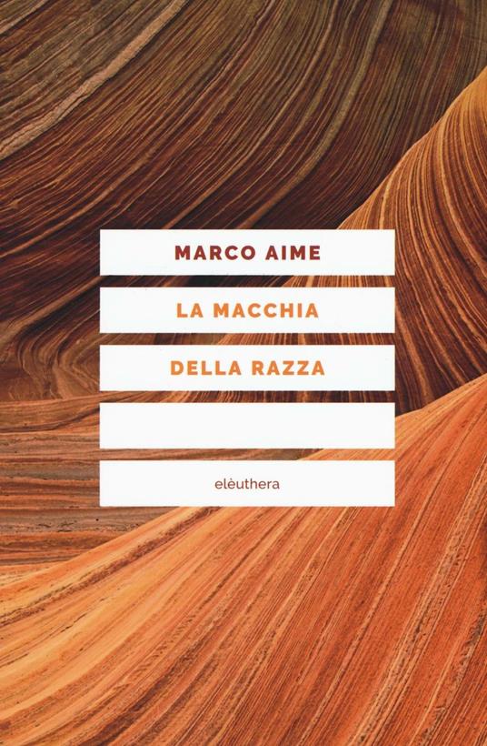 La macchia della razza. Storie di ordinaria discriminazione. Nuova ediz. - Marco Aime - copertina