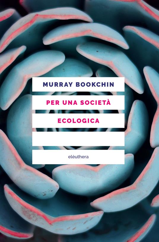 Per una società ecologica. Tesi sul municipalismo libertario e la rivoluzione sociale - Murray Bookchin,Ambrosoli Roberto - ebook