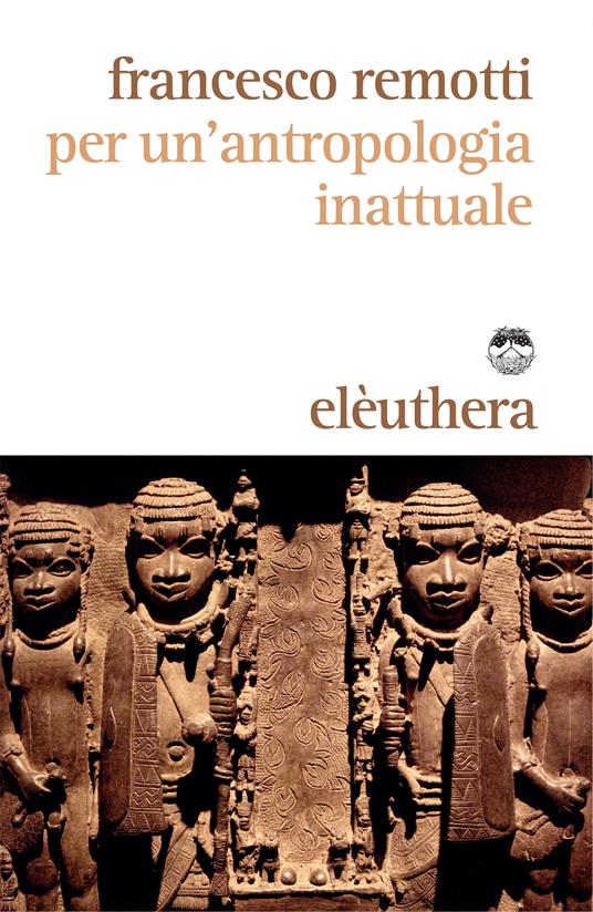 Per un'antropologia inattuale - Francesco Remotti - ebook