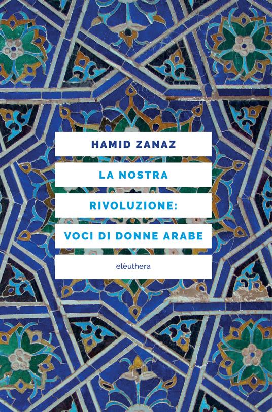 La nostra rivoluzione: voci di donne arabe - Hamid Zanaz - copertina