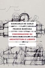 Conversazioni su architettura e libertà