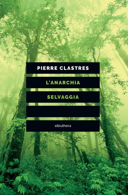 L' anarchia selvaggia - Pierre Clastres - copertina