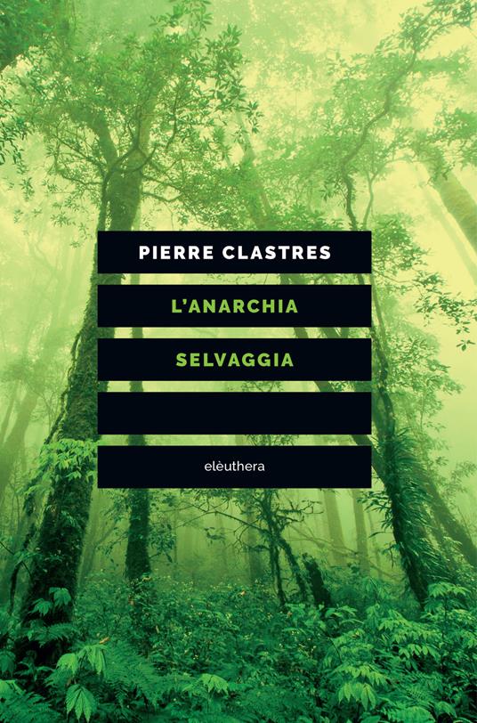 L' anarchia selvaggia - Pierre Clastres - copertina