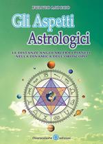 Gli aspetti astrologici. Le distanze angolari fra i pianeti nella dinamica dell'oroscopo