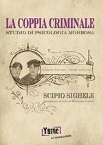 La coppia criminale. Studio di psicologia morbosa