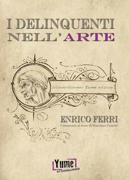 I delinquenti nell'arte - Enrico Ferri - copertina