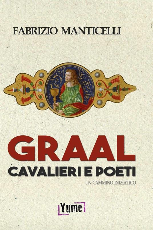 Graal, cavalieri e poeti. Un cammino iniziatico - Fabrizio Manticelli - copertina