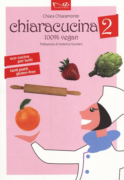 ChiaraCucina. 100% vegan. Vol. 2 - Chiara Chiaramonte - copertina