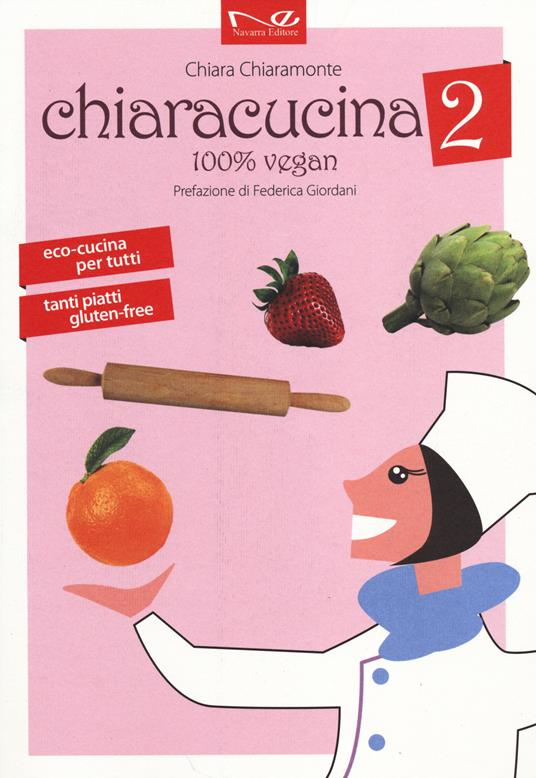 ChiaraCucina. 100% vegan. Vol. 2 - Chiara Chiaramonte - copertina