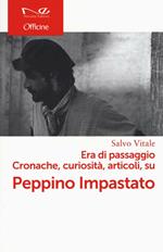 Era di passaggio. Cronache, curiosità, articoli su Peppino Impastato