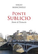 Ponte Sublicio. Storie di Testaccio