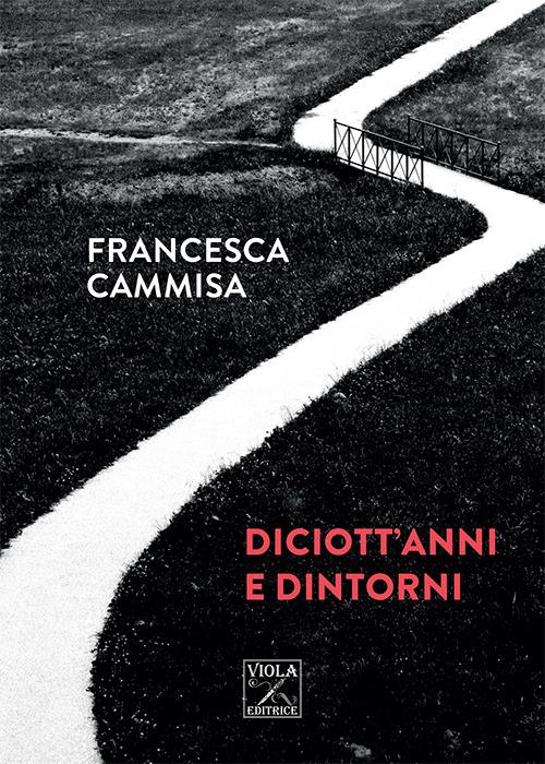 Diciott'anni e dintorni - Francesca Cammisa - copertina