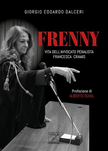 Frenny. Vita dell'avvocato penalista Francesca Cramis - Giorgio Edoardo Dalceri - copertina