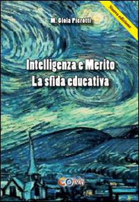 Intelligenza e merito. La sfida educativa - M. Gioia Pierotti - copertina