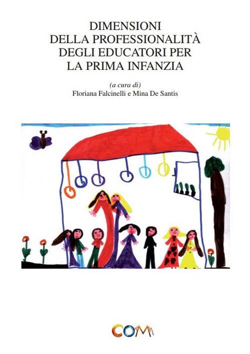 Dimensioni della professionalità degli educatori per la prima infanzia - Floriana Falcinelli,Mina De Santis - copertina