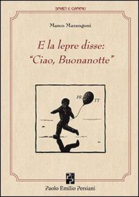 E la lepre disse: «Ciao, buonanotte» - Marco Marangoni - copertina