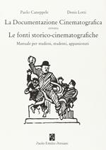 La documentazione cinematografica ovvero le fonti storico-cinematografiche. Manuale per studiosi, studenti, appassionati