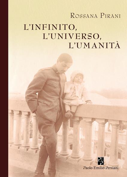 L' infinito, l'universo, l'umanità - Rossana Pirani - copertina