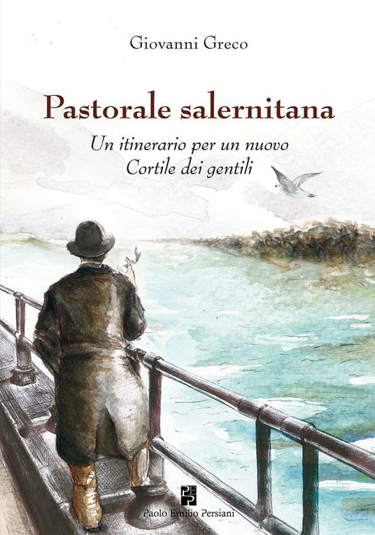 Pastorale salernitana. Un itinerario per un nuovo Cortile dei Gentili - Giovanni Greco - copertina