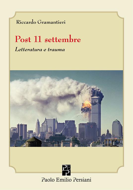 Post 11 settembre. Letteratura e trauma - Riccardo Gramantieri - copertina