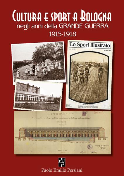 Cultura e sport a Bologna negli anni della grande guerra 1915-1918 - copertina