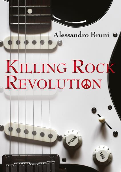 Killing rock revolution. Ediz. illustrata - Alessandro Bruni - copertina