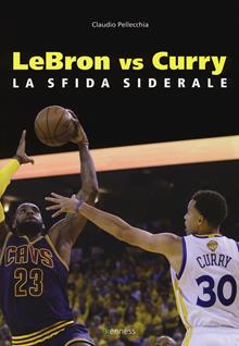 Lebron vs Curry. La sfida siderale