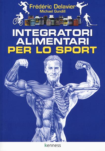 Integratori alimentari per lo sport - Frédéric Delavier,Michael Gundill - copertina