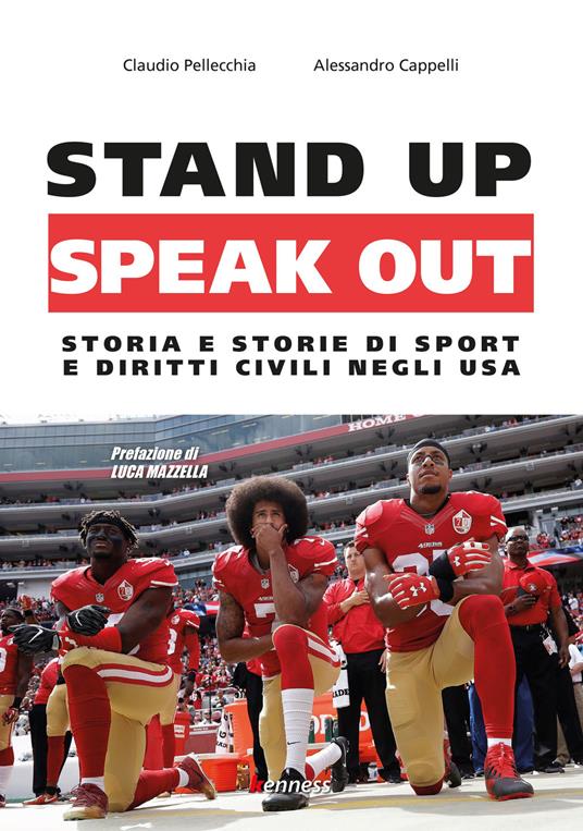 Stand up, speak out. Storia e storie di sport e diritti civili negli USA - Claudio Pellecchia,Alessandro Cappelli - copertina