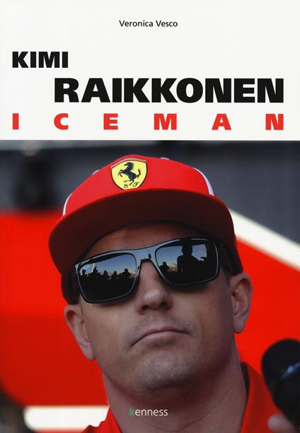 Kimi Raikkonen. Iceman - Veronica Vesco - copertina