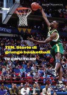 Ten (the complete album). Storie di grunge basketball