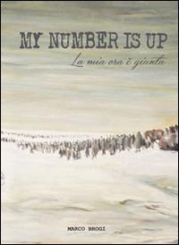 My number is up. La mia ora è giunta - Marco Brogi - copertina