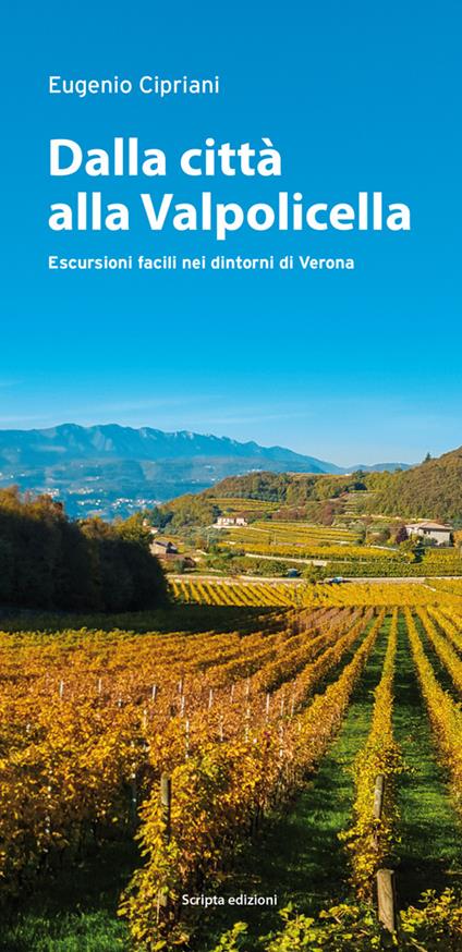Dalla città alla Valpolicella. Escursioni facili nei dintorni di Verona - Eugenio Cipriani - copertina