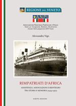 Rimpatriati d'Africa. Assistenza, associazioni e reintegro tra storia e memoria (1939-1952)