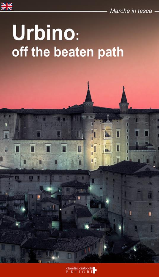 Urbino: off the beatn path. A walking tour around the city of Duke Federico - Fabio Fraternali - copertina