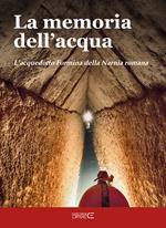 La memoria dell'acqua. L'acquedotto Formina della Narnia romana