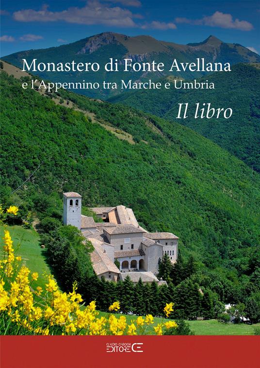 Monastero di Fonte Avellana e l’Appennino tra Marche e Umbria - Sara Marinucci,Floria Moscardi - copertina