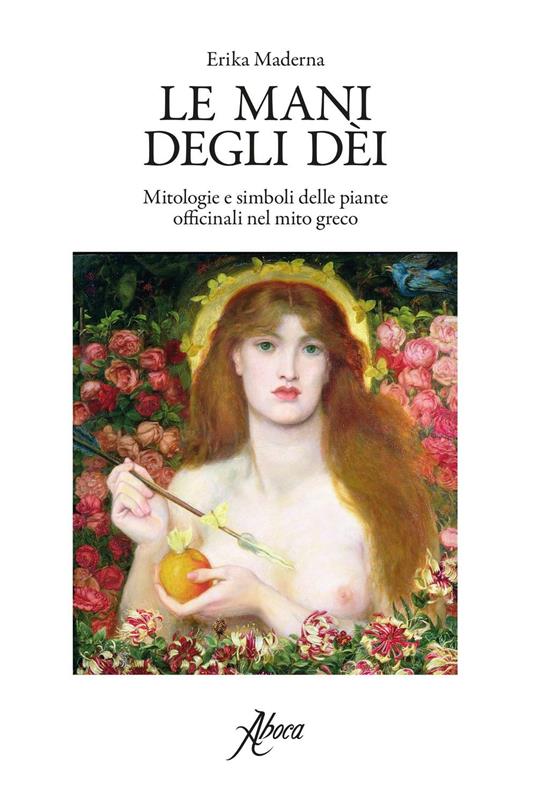 Le mani degli dei. Mitologie e simboli delle piante officinali nel mito greco - Erika Maderna - copertina