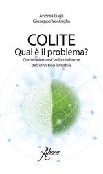 Colite. Qual è il problema? Come orientarsi sulla sindrome dell'intestino irritabile