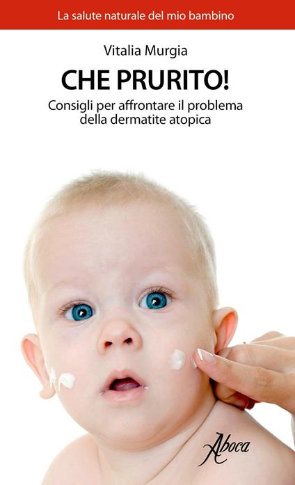 Che prurito! Consigli per affrontare il problema della dermatite atopica - Vitalia Murgia - copertina