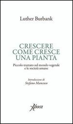 Crescere come cresce una pianta. Piccolo trattato sul mondo vegetale e le società umane