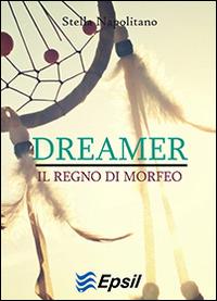 Dreamer. Il regno di Morfeo - Stella Napolitano - copertina