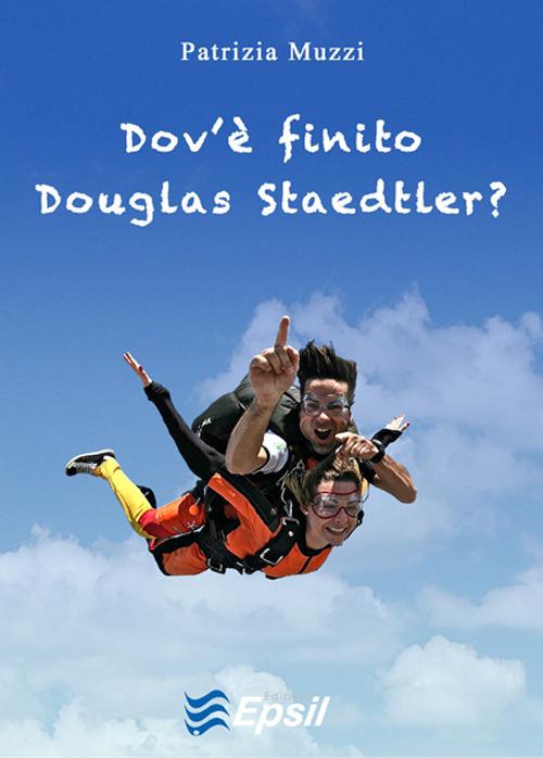 Dov'è finito Douglas Staedtler - Patrizia Muzzi - copertina