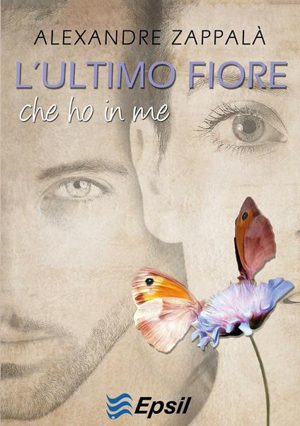 L' ultimo fiore che ho in me - Alexandre Zappalà - copertina