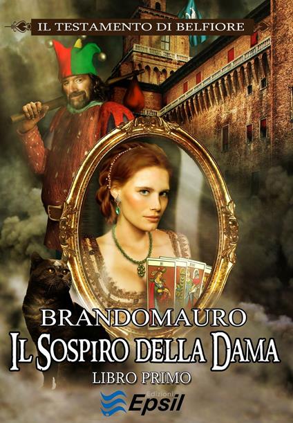 Il sospiro della dama. Il testamento di Belfiore. Vol. 1 - Brandomauro - copertina