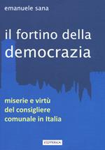 Il fortino della democrazia. Miserie e virtù del consigliere comunale in Italia