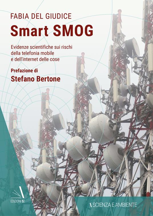 Smart smog. Evidenze scientifiche sui rischi della telefonia mobile e dell'internet delle cose - Fabia Del Giudice - copertina