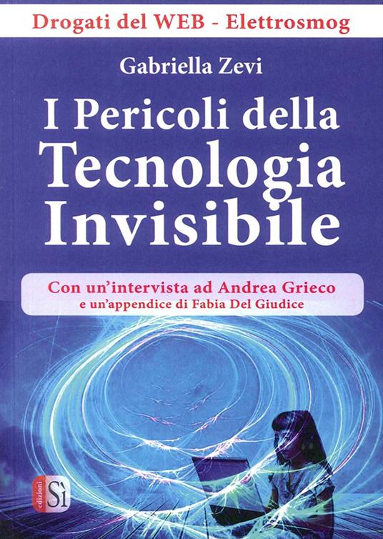 I pericoli della tecnologia invisibile. Drogati dal web - Gabriella Zevi - copertina