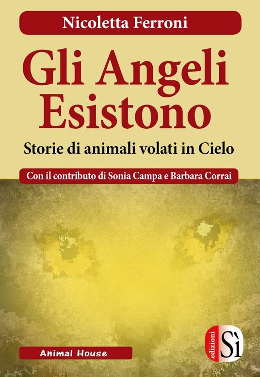 Gli angeli esistono. Storie di animali venuti dal cielo - Nicoletta Ferroni - copertina