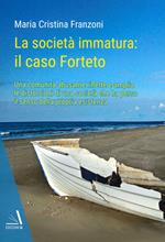 La società immatura: il caso Forteto. Una comunità abusante riflette e amplia le distorsioni di una società che ha perso il senso della propria esistenza